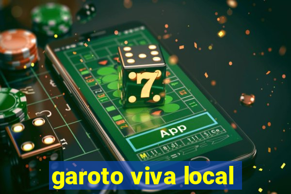 garoto viva local